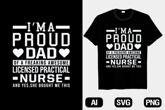 Dad Freaking Practical Nurse T-Shirt Graphics