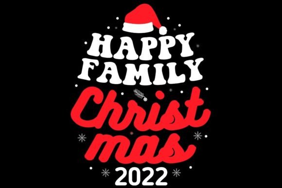 Happy Family Christmas 2022 Graphics for T-Shirt Designs