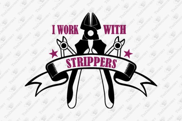 I Work with Strippers Funny Electrician Graphics