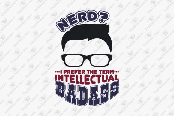 Intellectual Badass Funny Nerd Geek