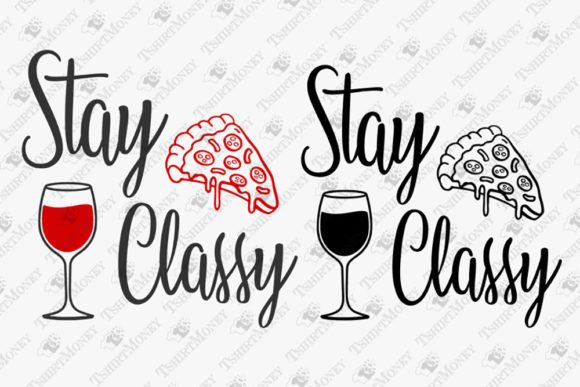 Stay Classy Funny Wine Pizza Lover