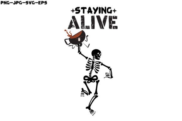 Staying Alive Coffee Lovers Skeleton Graphics